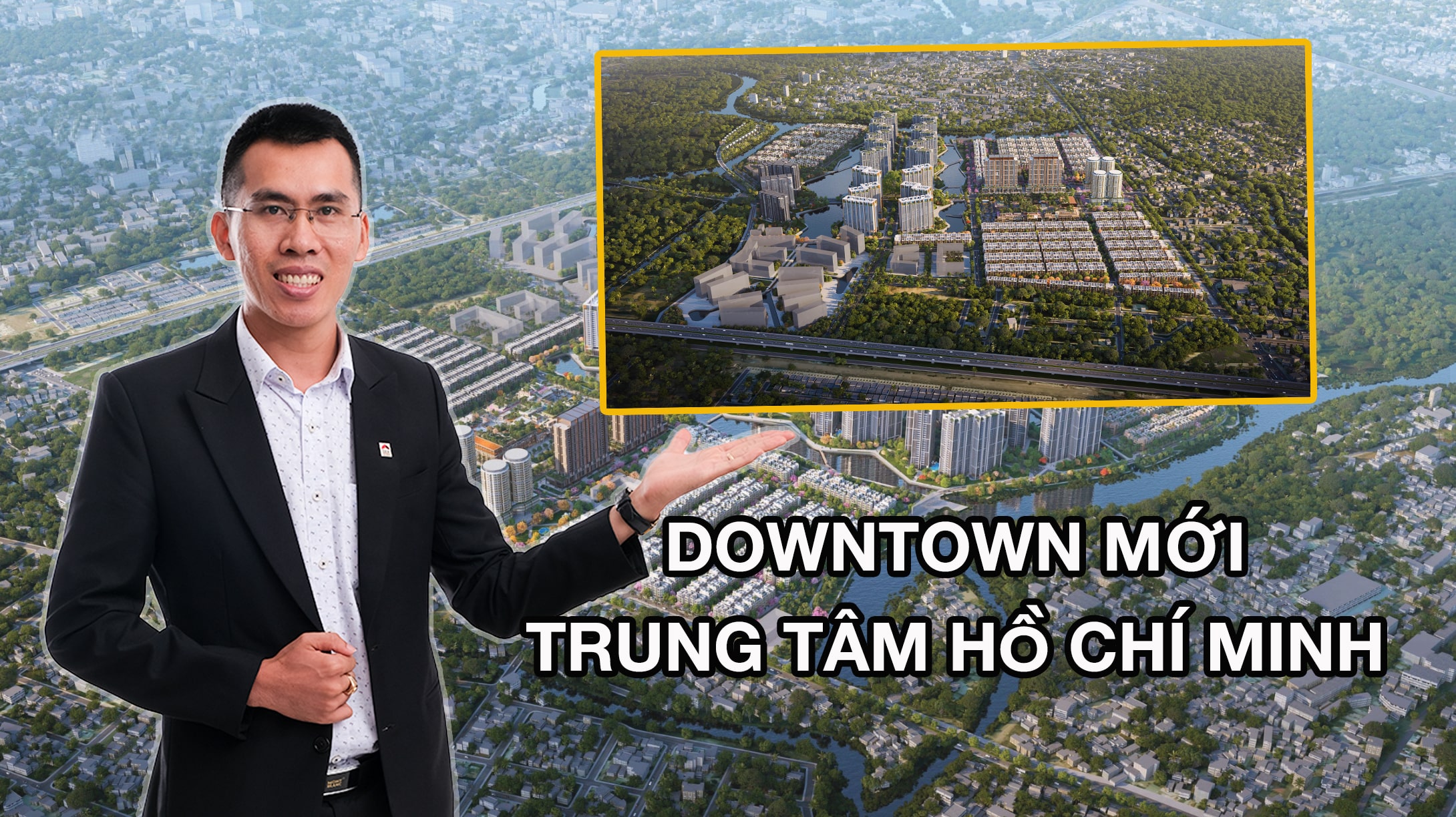 DOWNTOWN MỚI TẠI TRUNG TÂM HCM | Quy mô 117ha THE GLOBAL CITY Quận 2 trở thành biểu tượng KHU ĐÔNG